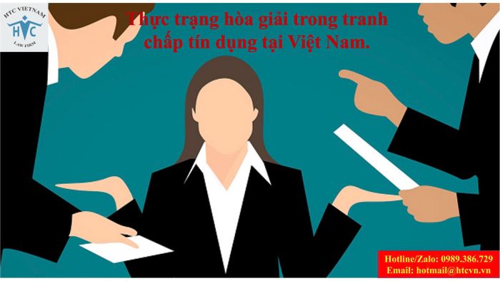 Thực trạng hòa giải trong tranh chấp tín dụng tại Việt Nam.